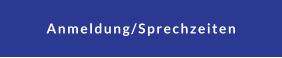 Anmeldung/Sprechzeiten